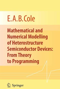 Mathematical and Numerical Modelling of Heterostructure Semiconductor Devices: From Theory to Programming (eBook, PDF) - Cole, E. A. B.