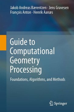Guide to Computational Geometry Processing (eBook, PDF) - Bærentzen, J. Andreas; Gravesen, Jens; Anton, François; Aanæs, Henrik