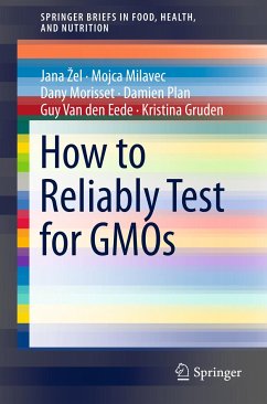 How to Reliably Test for GMOs (eBook, PDF) - Žel, Jana; Milavec, Mojca; Morisset, Dany; Plan, Damien; Van den Eede, Guy; Gruden, Kristina