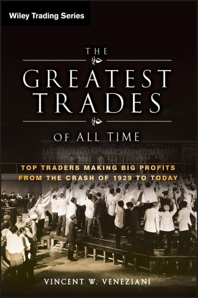 The Greatest Trades of All Time (eBook, PDF) The Greatest Trades of All Time (eBook, PDF)