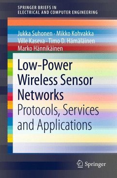 Low-Power Wireless Sensor Networks (eBook, PDF) - Suhonen, Jukka; Kohvakka, Mikko; Kaseva, Ville; Hämäläinen, Timo D.; Hännikäinen, Marko