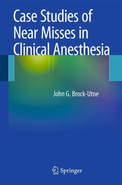 Case Studies of Near Misses in Clinical Anesthesia (eBook, PDF) - Brock-Utne, MD, PhD, FFA(SA), John G.