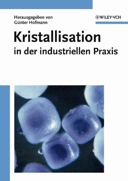 Kristallisation in der industriellen Praxis (eBook, PDF) Kristallisation in der industriellen Praxis (eBook, PDF)