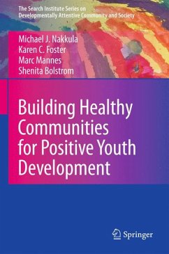 Building Healthy Communities for Positive Youth Development (eBook, PDF) - Nakkula, Michael J.; Foster, Karen C.; Mannes, Marc; Bolstrom, Shenita