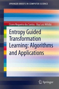 Entropy Guided Transformation Learning: Algorithms and Applications (eBook, PDF) - dos Santos, Cícero Nogueira; Milidiú, Ruy Luiz