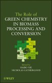 The Role of Green Chemistry in Biomass Processing and Conversion (eBook, ePUB)