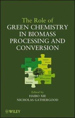 The Role of Green Chemistry in Biomass Processing and Conversion (eBook, ePUB) - Xie, Haibo; Gathergood, Nicholas