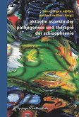 Aktuelle Aspekte der Pathogenese und Therapie der Schizophrenie (eBook, PDF)