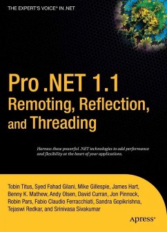 Pro .NET 1.1 Remoting, Reflection, and Threading (eBook, PDF) - Fahad Gilani, Syed; Sivakumar, Srinivasa; Gopikrishna, Sandra; Curran, David; Gillespie, Mike; Pinnock, Jonathan; Hart, James; Mathew, Benny K.; Olsen, Geir; Pars, Robin; Ferracchiati, Fabio Claudio; Titus, Tobin; Redkar, Tejaswi