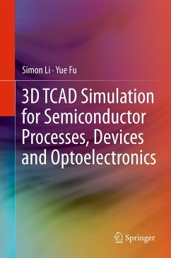 3D TCAD Simulation for Semiconductor Processes, Devices and Optoelectronics (eBook, PDF) - Li, Simon; Li, Suihua