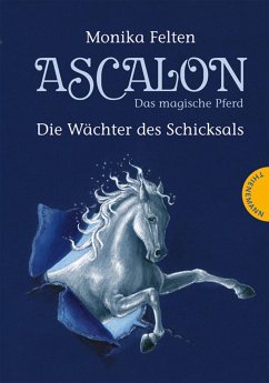 Ascalon – Das magische Pferd 1: Die Wächter des Schicksals (eBook, ePUB) - Felten, Monika