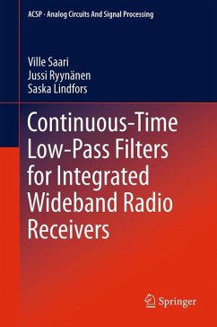 Continuous-Time Low-Pass Filters for Integrated Wideband Radio Receivers (eBook, PDF) - Saari, Ville; Ryynänen, Jussi; Lindfors, Saska