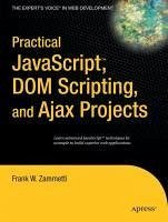 Practical JavaScript, DOM Scripting and Ajax Projects (eBook, PDF) - Zammetti, Frank