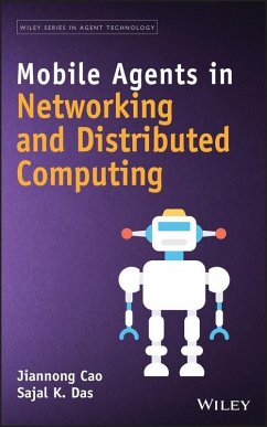 Mobile Agents in Networking and Distributed Computing (eBook, PDF) - Cao, Jiannong; Das, Sajal Kumar