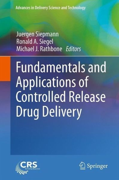 Fundamentals and Applications of Controlled Release Drug Delivery (eBook, PDF) Fundamentals and Applications of Controlled Release Drug Delivery (eBook, PDF)