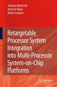 Retargetable Processor System Integration into Multi-Processor System-on-Chip Platforms (eBook, PDF) - Wieferink, Andreas; Meyr, Heinrich; Leupers, Rainer