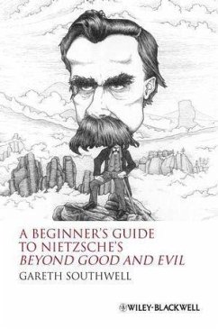 A Beginner's Guide to Nietzsche's Beyond Good and Evil (eBook, PDF) - Southwell, Gareth