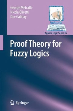 Proof Theory for Fuzzy Logics (eBook, PDF) - Metcalfe, George; Olivetti, Nicola; Gabbay, Dov M.