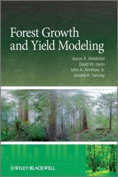 Forest Growth and Yield Modeling (eBook, ePUB) - Weiskittel, Aaron R.; Hann, David W.; Kershaw, John A.; Vanclay, Jerome K.