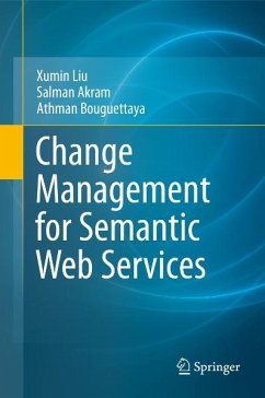 Change Management for Semantic Web Services (eBook, PDF) - Liu, Xumin; Akram, Salman; Bouguettaya, Athman