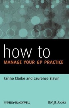 How to Manage Your GP Practice (eBook, PDF) - Clarke, Farine; Slavin, Laurence