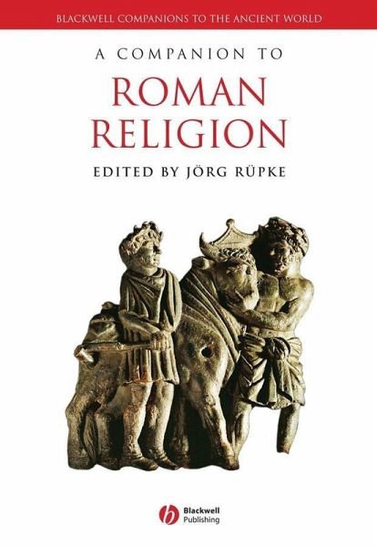 A Companion to Roman Religion (eBook, PDF) A Companion to Roman Religion (eBook, PDF)