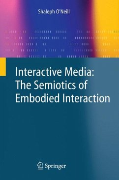 Interactive Media: The Semiotics of Embodied Interaction (eBook, PDF) - O'Neill, Shaleph