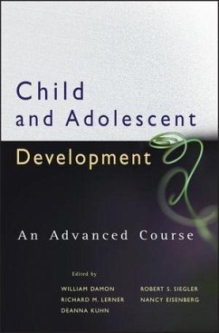 Child and Adolescent Development (eBook, ePUB) - Damon, William; Lerner, Richard M.; Kuhn, Deanna; Siegler, Robert S.; Eisenberg, Nancy