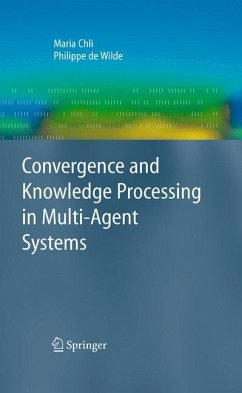 Convergence and Knowledge Processing in Multi-Agent Systems (eBook, PDF) - Chli, Maria; de Wilde, Philippe