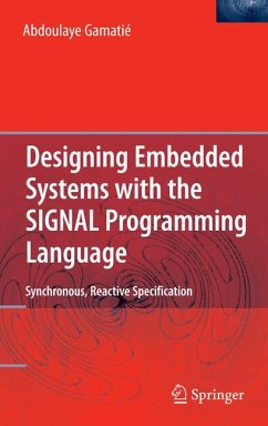 Designing Embedded Systems with the SIGNAL Programming Language (eBook, PDF) - Gamatié, Abdoulaye