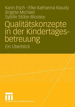 Qualitätskonzepte in der Kindertagesbetreuung (eBook, PDF) - Esch, Karin; Klaudy, Elke Katharina; Micheel, Brigitte; Stöbe-Blossey, Sybille