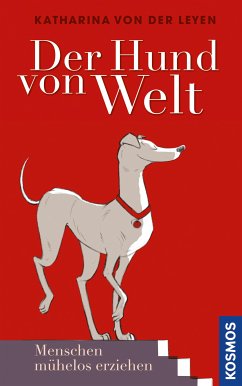 Der Hund von Welt (eBook, ePUB) - von der Leyen, Katharina