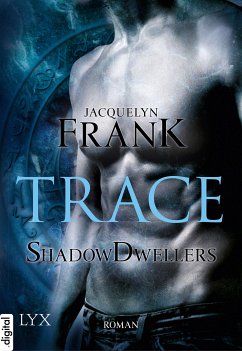 Trace / Shadowdwellers Bd.1 (eBook, ePUB) - Frank, Jacquelyn