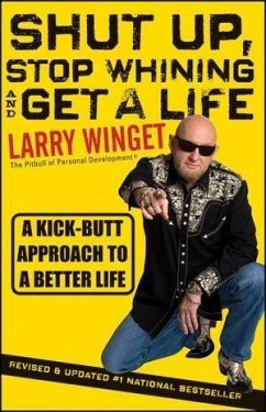 Shut Up, Stop Whining, and Get a Life (eBook, ePUB) - Winget, Larry
