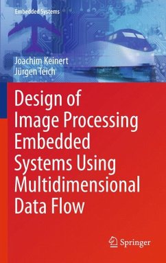 Design of Image Processing Embedded Systems Using Multidimensional Data Flow (eBook, PDF) - Keinert, Joachim; Teich, Jürgen