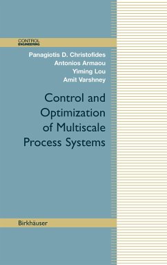 Control and Optimization of Multiscale Process Systems (eBook, PDF) - Christofides, Panagiotis D.; Armaou, Antonios; Lou, Yiming; Varshney, Amit