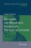 Hermann von Helmholtz&quote;s Mechanism: The Loss of Certainty (eBook, PDF)