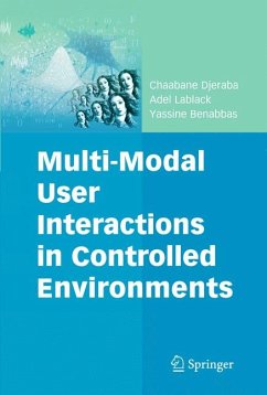 Multi-Modal User Interactions in Controlled Environments (eBook, PDF) - Djeraba, Chaabane; Lablack, Adel; Benabbas, Yassine