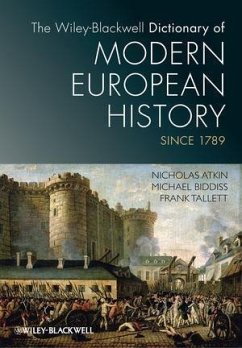 The Wiley-Blackwell Dictionary of Modern European History Since 1789 (eBook, PDF) - Atkin, Nicholas; Biddiss, Michael; Tallett, Frank