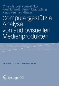 Computergestützte Analyse von audiovisuellen Medienprodukten (eBook, PDF) - Jost, Christofer; Klug, Daniel; Schmidt, Axel; Reautschnig, Armin; Neumann-Braun, Klaus
