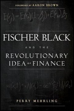 Fischer Black and the Revolutionary Idea of Finance (eBook, PDF) - Mehrling, Perry; Brown, Aaron