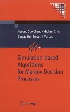 Simulation-based Algorithms for Markov Decision Processes (eBook, PDF) - Chang, Hyeong Soo; Fu, Michael C.; Hu, Jiaqiao; Marcus, Steven I.