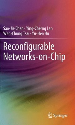 Reconfigurable Networks-on-Chip (eBook, PDF) - Chen, Sao-Jie; Lan, Ying-Cherng; Tsai, Wen-Chung; Hu, Yu-Hen