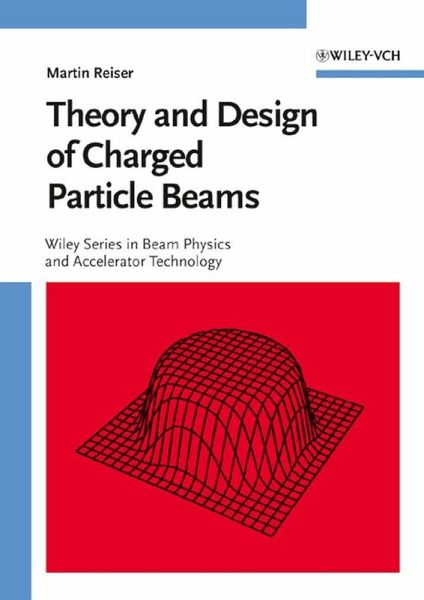 Theory and Design of Charged Particle Beams (eBook, PDF) Theory and Design of Charged Particle Beams (eBook, PDF)