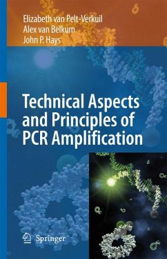 Principles and Technical Aspects of PCR Amplification (eBook, PDF) - van Pelt-Verkuil, Elizabeth; Belkum, Alex van; Hays, John P.