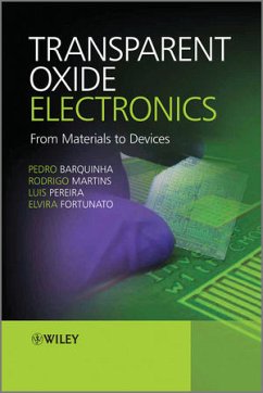 Transparent Oxide Electronics (eBook, PDF) - Barquinha, Pedro; Martins, Rodrigo; Pereira, Luis; Fortunato, Elvira