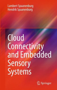 Cloud Connectivity and Embedded Sensory Systems (eBook, PDF) - Spaanenburg, Lambert; Spaanenburg, Hendrik