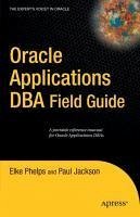 Oracle Applications DBA Field Guide (eBook, PDF) - Jackson, Paul; Phelps, Elke