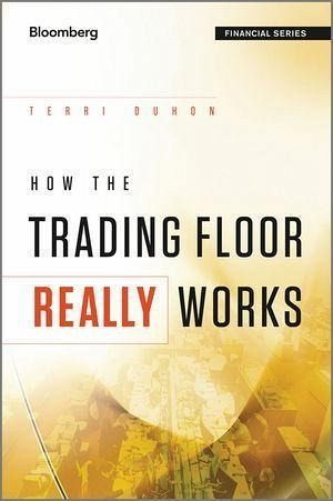 How the Trading Floor Really Works (eBook, ePUB) How the Trading Floor Really Works (eBook, ePUB)