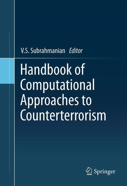 Handbook of Computational Approaches to Counterterrorism (eBook, PDF) Handbook of Computational Approaches to Counterterrorism (eBook, PDF)